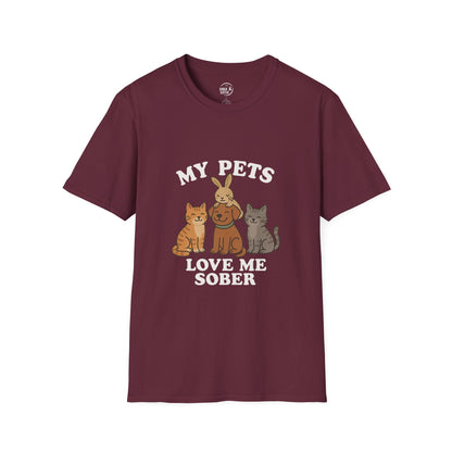 My Pets Love Me Sober - Women’s Shirt