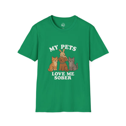 My Pets Love Me Sober - Women’s Shirt