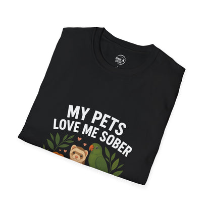 My (Exotic) Pets Love Me Sober - Women’s Shirt
