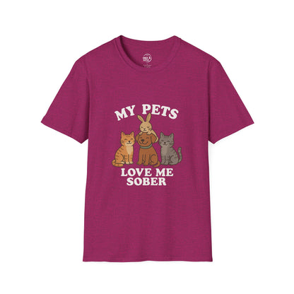 My Pets Love Me Sober - Women’s Shirt