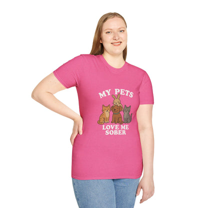 My Pets Love Me Sober - Women’s Shirt