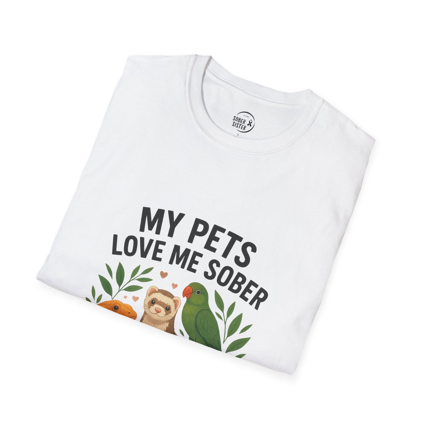 My (Exotic) Pets Love Me Sober - Women’s Shirt