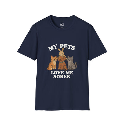 My Pets Love Me Sober - Women’s Shirt
