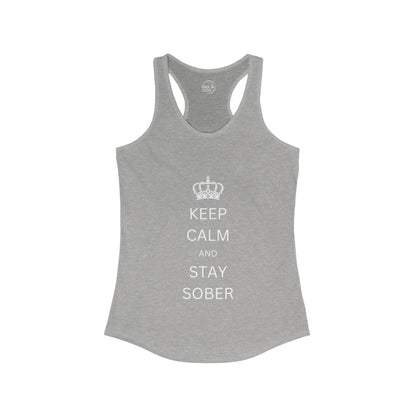 Keep Calm and Stay Sober - Women’s Racerback Tank