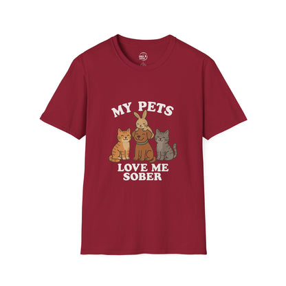 My Pets Love Me Sober - Women’s Shirt
