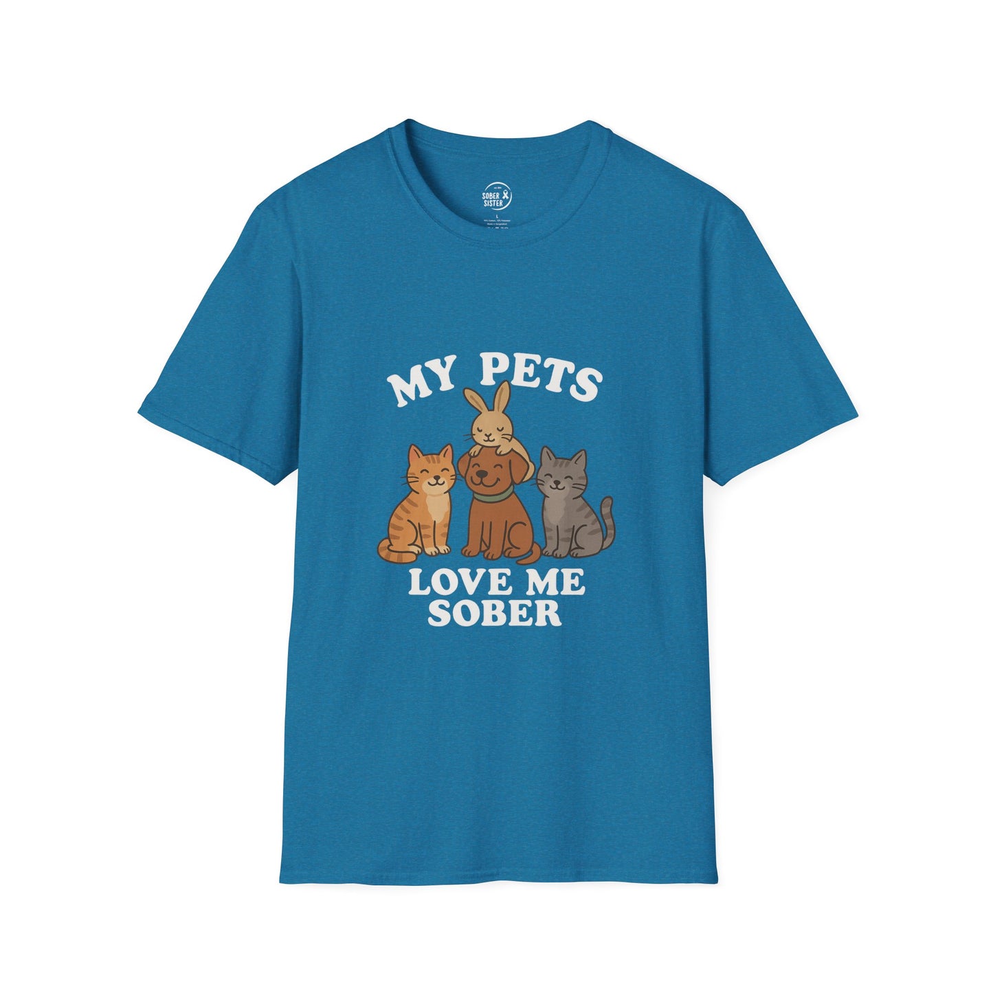 My Pets Love Me Sober - Women’s Shirt