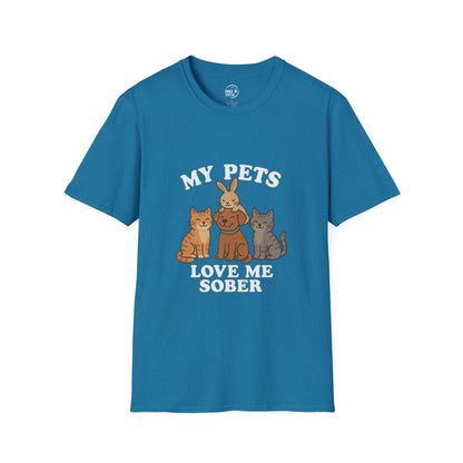 My Pets Love Me Sober - Women’s Shirt