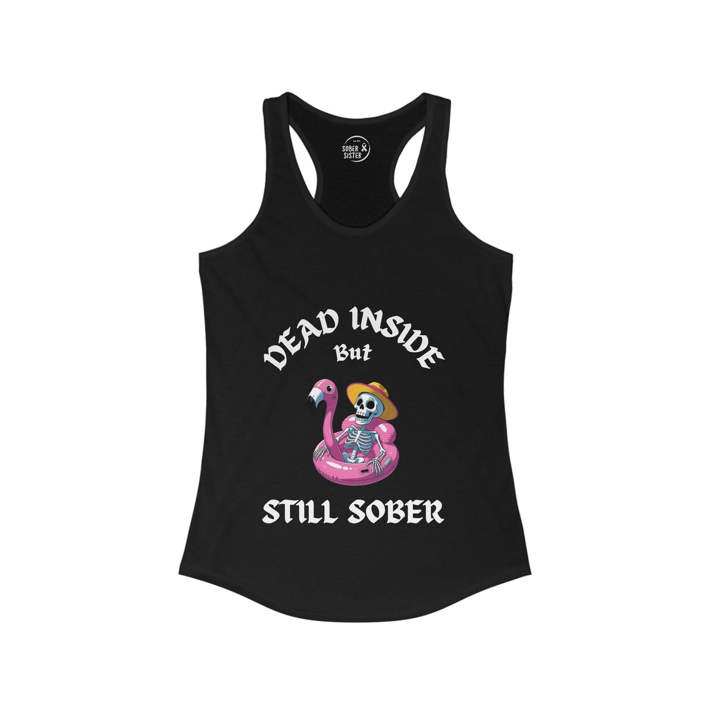 Dead Inside But Still Sober - Women’s Racerback Tank Top