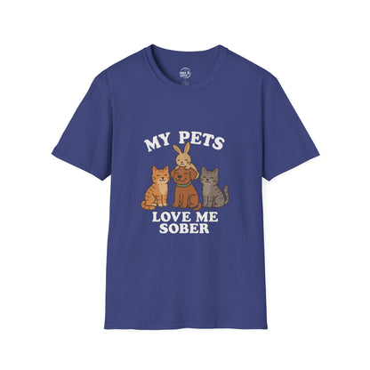 My Pets Love Me Sober - Women’s Shirt